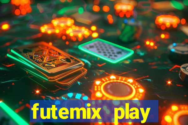 futemix play futebol ao vivo